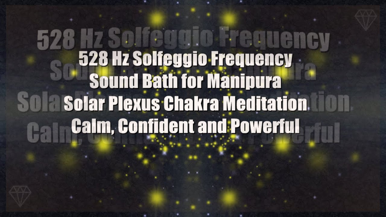 528 Hz Sound Bath | Solfeggio Frequency | Solar Plexus | Manipura ...