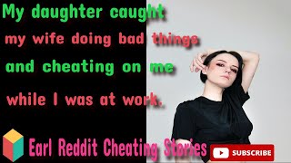 My daughter caught my wife doing bad things and cheating on me. #redditstories #redditoutloud #aita