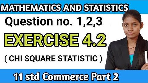 exercise 4.2 class 11 commerce part 2 | chi Square Statistic maths chapter 4 maharashtra board