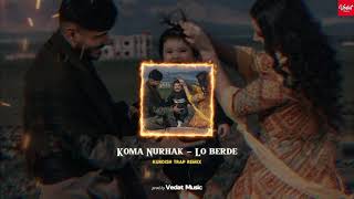 Koma Nurhak - Lo Berde (Kurdısh Trap Remix 2024) prod.by Vedat Music Resimi