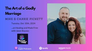 The Art of a Godly Marriage:  Mike & Carrie Pickett on Healing and Made Free with Janet Boynes