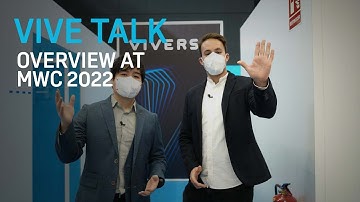 VIVE TALK - Overview at MWC 2022