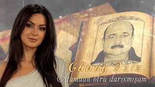 Gunay Eziz - Atamdan Otru Darixmisham