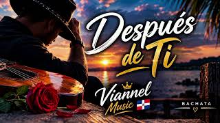 Después de ti bachata 2026/ Viannel Herrera 