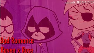 Bad Romance Raven X Rose