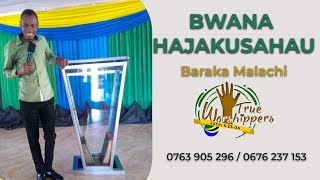 Bwana Hajakusahau   Baraka Malachi