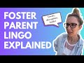 Foster parent lingo explained: disruption, holds, levels, likely adoption, opening, paperwork
