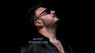 Bayfay - Öyle De Böyle De - Yeni Şarkı