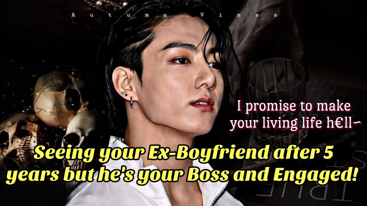 Seeing your Ex after 5 years but he's your Boss and Engaged~ Jeon Jungkook one Shot Fanfic //