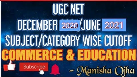 UGC NET DECEMBER 2020/JUNE 2021 SUBJECT/CATEGORY WISE CUTOFF COMMERCE AND EDUCATION