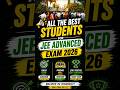 All the Best for JEE Advanced 2026 Exam Today 💙 | Believe in Yourself &amp; Give Your Best