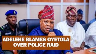 Adeleke blames Oyetola as police raid Accord Party members