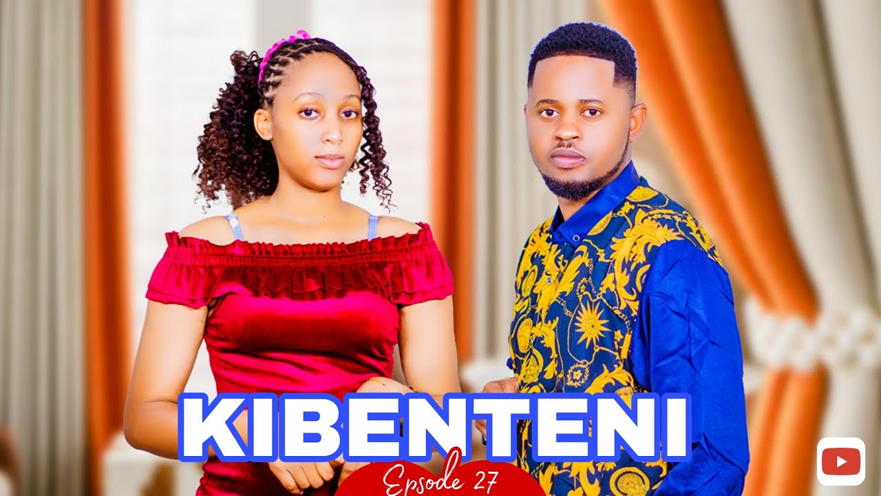KIBENTENI 💞 PART 27 | Love Story #love | TWIZY DADY TV