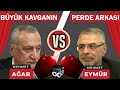 Mehmet AĞAR ve Mehmet EYMÜR | Büyük KAVGANIN Perde Arkası