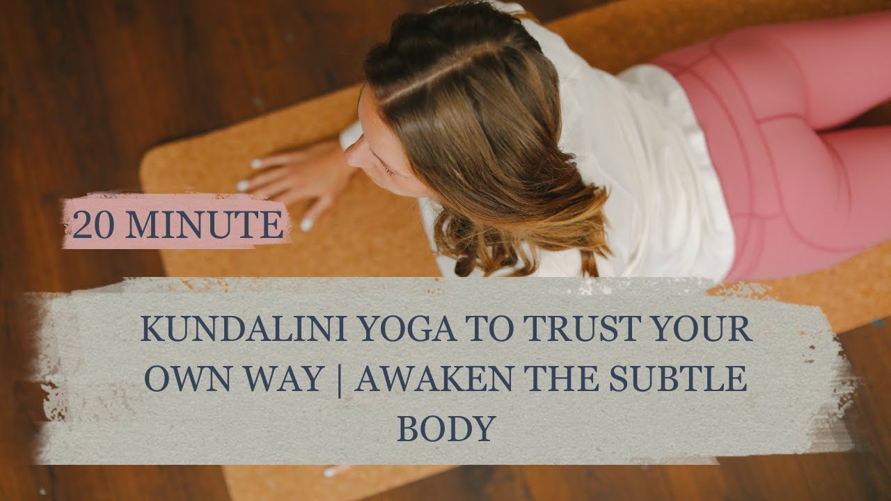 Kundalini Yoga to trust your own way | Awaken the subtle body