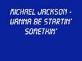 Michael Jackson - Wanna Be Startin