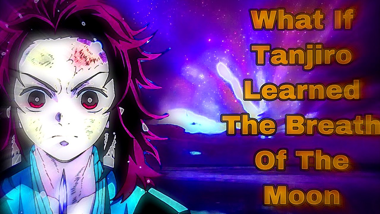 Part 8 What If Tanjiro Learned The Breath Of The Moon