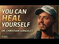 Doctors advice to heal your mind body and spirit  with dr christian gonzalez  know thyself ep7