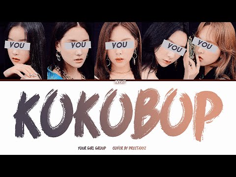 Your Girl Group (5 Members) - 'Kokobop' [Original by EXO] Color Coded Lyrics l Request