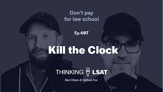 Kill the Clock | Thinking LSAT, Ep. 497