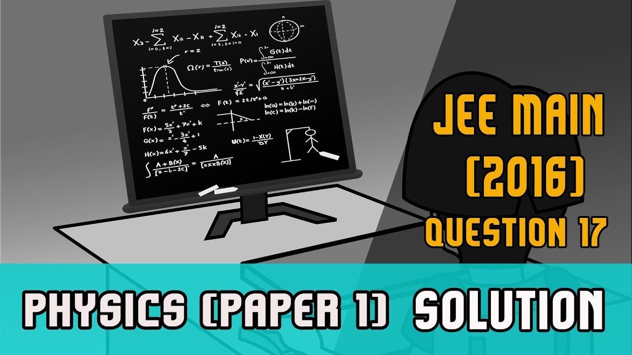 IIT JEE Main 2016 solutions Physics | (Paper 1,Code E) | Question 17 | For IIT JEE 2018 Preparation