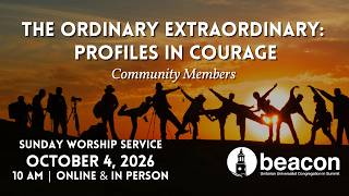 Beacon UU | The Ordinary Extraordinary | October 04, 2026 | 10:00 AM | in-person & virtual