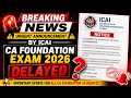 Urgent Announcement by ICAI | CA Foundation May 2026 Exam Delayed? 