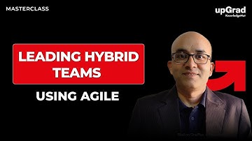 Leading Hybrid Teams with Agile: Tools & Leadership Skills | upGrad KnowledgeHut Masterclass