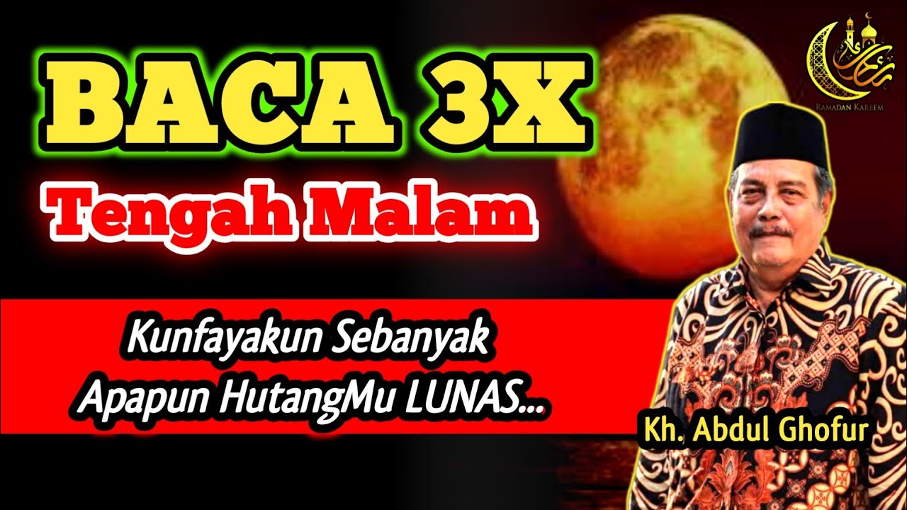 Baca 3x Kunfayakun HutangMu Lunas‼️Kh. Abdul Ghofur 