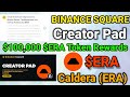Binance Square New Offer $ERA Token Rewards Create At Least One Original Post Claim ERA Token