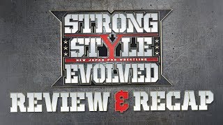 NJPW's Strong Style Evolved Review & Recap