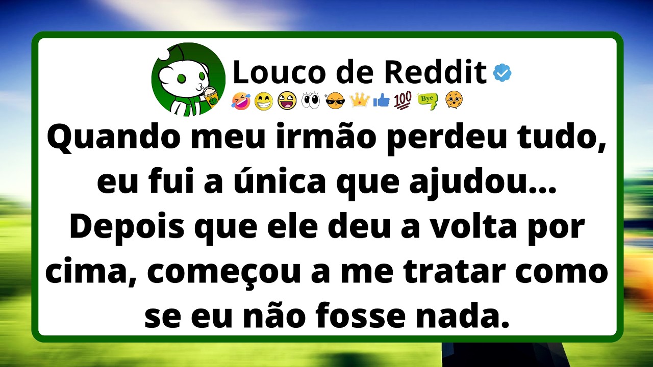 Quando o meu irmão perdeu tudo, fui a única que ajudou. Depois que ele deu a volta por cima, começou a tratar-me como se eu não fosse nada. Eu, Nadine, freelancer de locução, mãe solteira de uma...