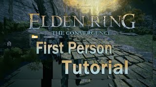 Elden Ring The Convergence + First Person - Updated modding Tutorial