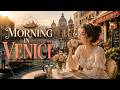 오늘 아침은 베니스처럼 ☀️ Venice Cafe Morning | Gentle Focus Jazz