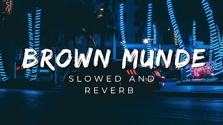 Brown Munde [Slowed   Reverb] - AP Dhillon, Gurinder Gill, Shinda Kahlon