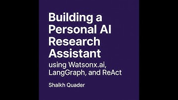 Building a Personal AI Research Assistant with Watsonx.ai, LangGraph, and ReAct