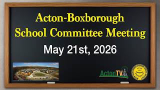 Acton-Boxborough School Committee Meeting - May 21st, 2026