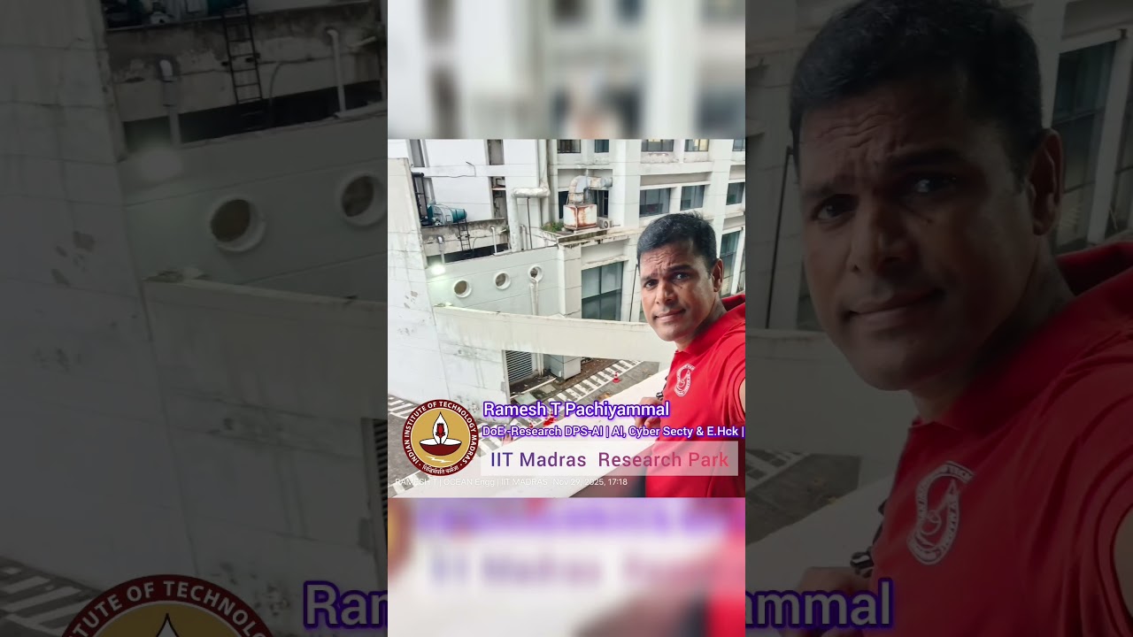 "Ramesh T Pachiyammal IIT Madras Research Park DoE Research DPS AI and AI cyber security and E.hck".