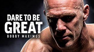 DARE TO BE GREAT - Powerful Motivational Speech Video (Featuring Bobby Maximus)