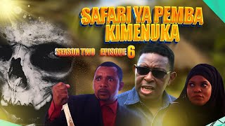 SAFARI YA PEMBA KIMENUKA | ep 6 | SESSION TWO