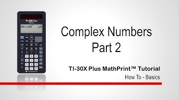 Complex Numbers Part 2 | TI-30XPlus MathPrint Calculator | Getting Started Series