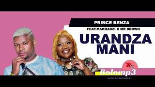 U Rhandza Mani  Prince Benza Ft Makhadzi  Mr Brownbolomp3com