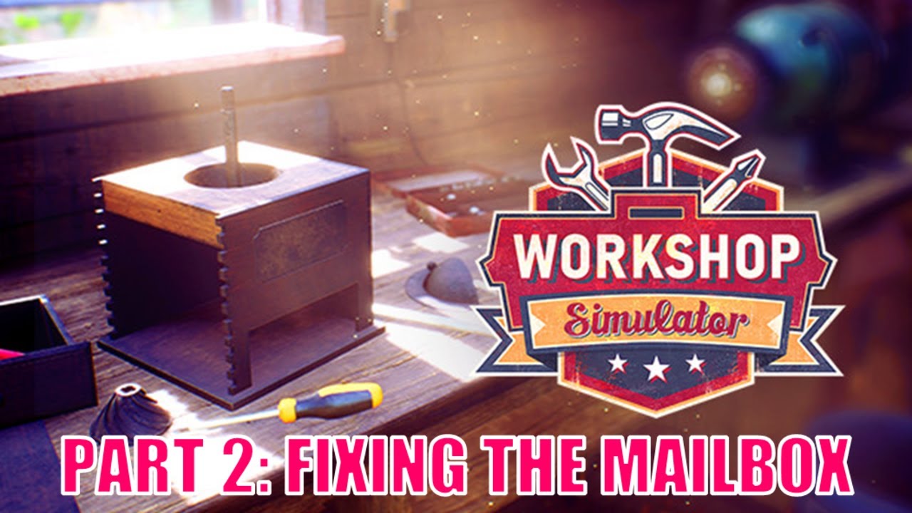 Workshop Simulator Gameplay Part 2: Fixing The Mailbox