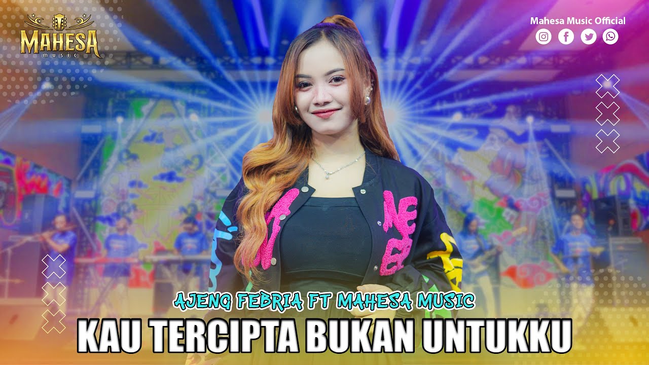 AJENG FEBRIA - KAU TERCIPTA BUKAN UNTUKKU | Mahesa Music