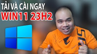 TẢI VÀ CÀI NGAY WIN 11 23H2 MỚI KENG XÀ BENG ĐÂY ANH EM ƠI