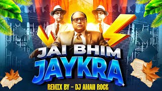JAI JAI BHIM | JAYKARA EXTENDED REMIX | DJ AMAN ROCK 🔥
