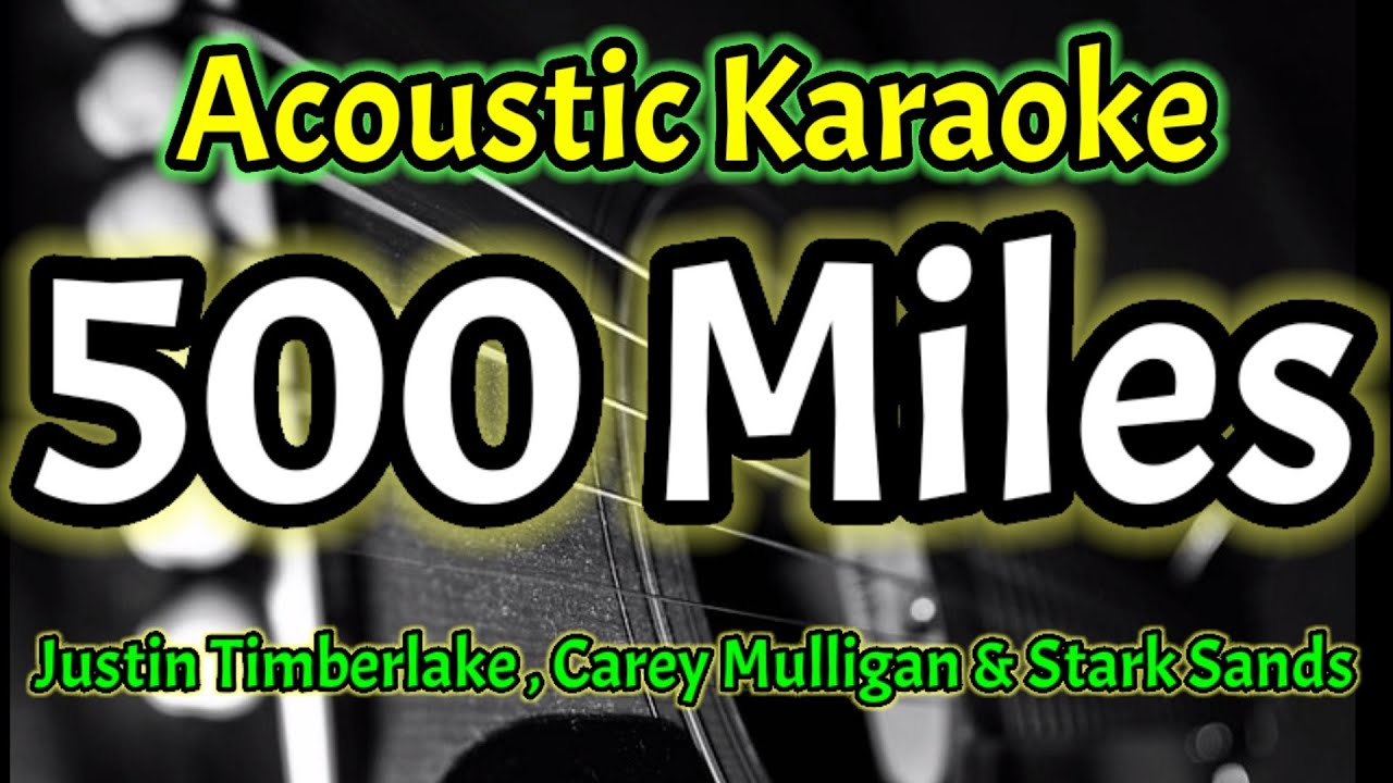 [Acoustic Karaoke] 500 Miles Justin Timberlake , Carey Mulligan