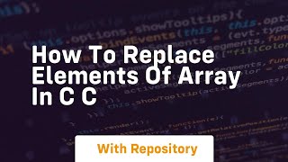 Celebrity How to replace elements of array in c c Net Worth