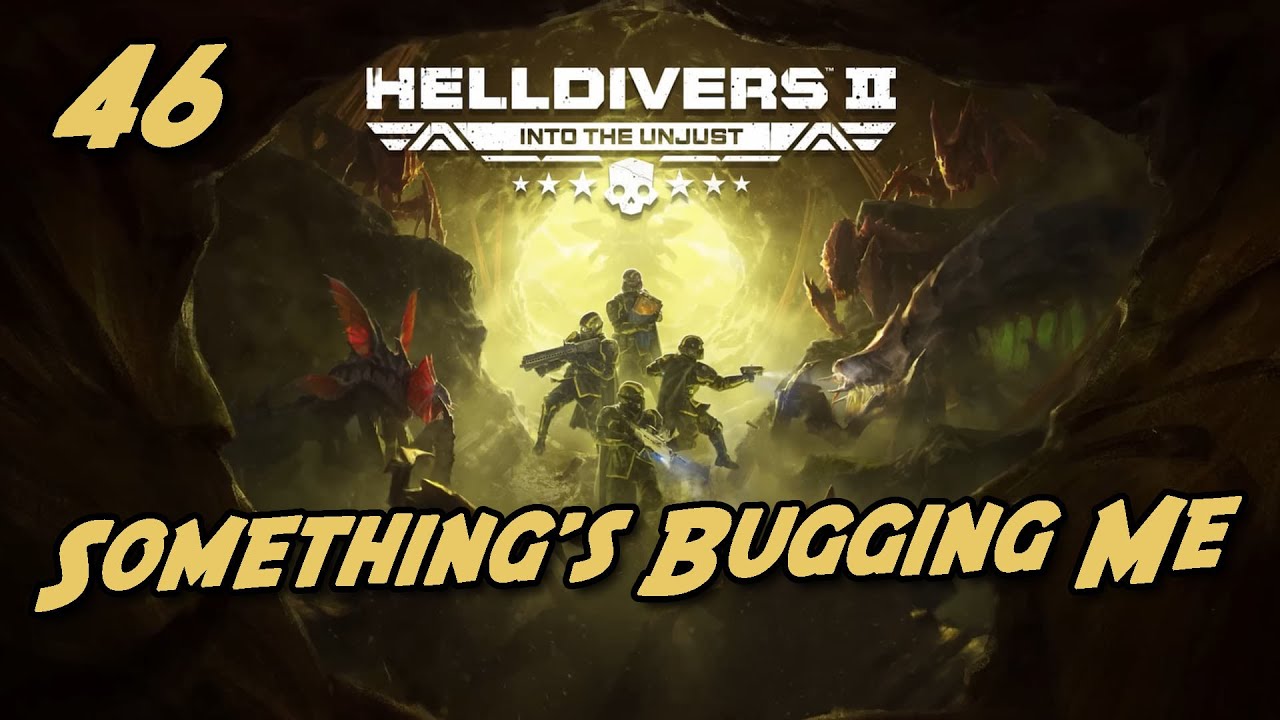Something's Bugging Me:  Helldivers 2 live play 46