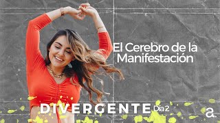 Divergente Día 2: El Cerebro de la Manifestación.